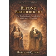 Imam Ali As Beyond Brotherhood The Institutional Foundation of Islamic Leadership, Book 3, Paperback