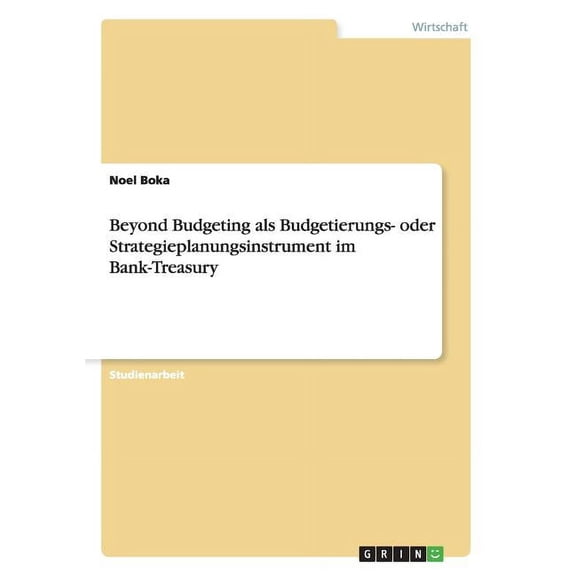 Beyond Budgeting Als Budgetierungs- Oder Strategieplanungsinstrument Im Bank-treasury