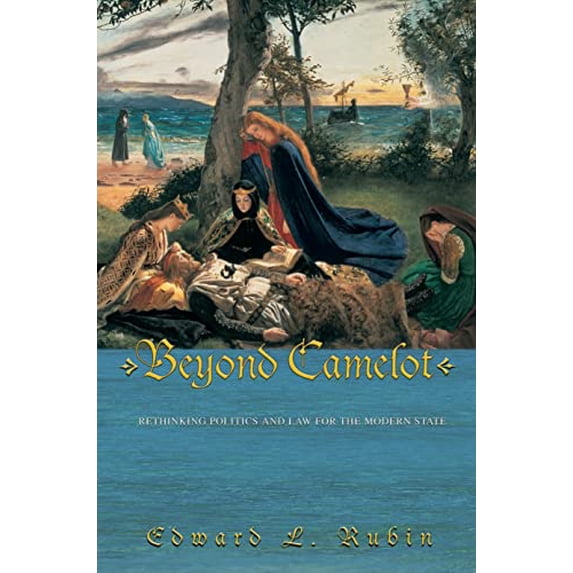 Pre-Owned Beyond Camelot : Rethinking Politics and Law for the Modern State (Hardcover) 9780691118086