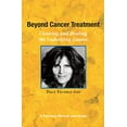 thumbnail image 1 of Pre-Owned Beyond Cancer Treatment - Clearing and Healing the Underlying Causes: A Personal Memoir and Guide (Paperback) 0977186601 9780977186600, 1 of 1