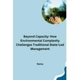 thumbnail image 1 of Beyond Capacity: How Environmental Complexity Challenges Traditional State-Led Management, (Paperback), 1 of 1