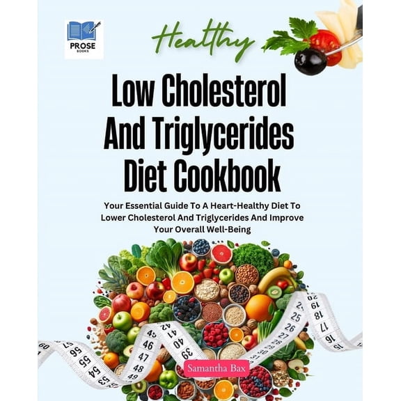 Beyond Cholesterol & Triglycerides Low Cholesterol And Triglycerides Diet Cookbook: Your Essential Guide to a Heart-Healthy Diet to Lower Cholesterol and T, (Paperback)