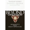 thumbnail image 1 of Beyond Civilization: Humanity's Next Great Adventure, (Paperback), 1 of 1