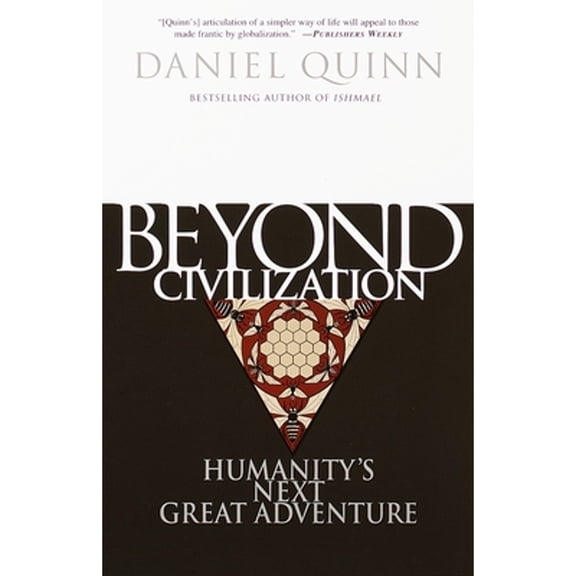 Pre-Owned Beyond Civilization: Humanity's Next Great Adventure (Paperback) 0609805363 9780609805367