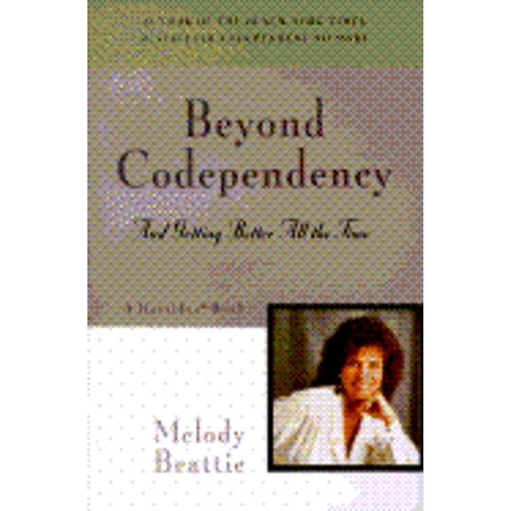 Beyond Codependency: And Getting Better All the Time (Paperback) by Melody Beattie