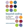 thumbnail image 1 of Beyond Coding: How Children Learn Human Values Through Programming, (Paperback), 1 of 1
