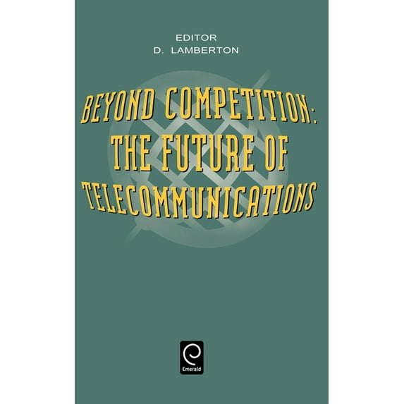 Beyond Competition: The Future of Telecommunications, (Hardcover)