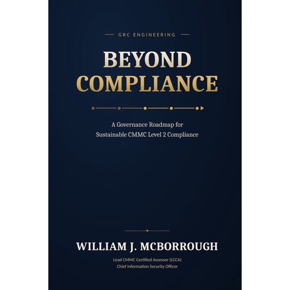 Beyond Compliance: A Governance Roadmap for Sustainable CMMC Level 2 Compliance, (Paperback)
