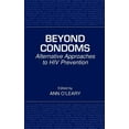 thumbnail image 1 of Beyond Condoms: Alternative Approaches to HIV Prevention, (Hardcover), 1 of 1