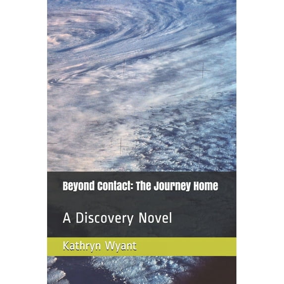 Beyond Contact : The Journey Home: A Discovery Novel (Paperback)