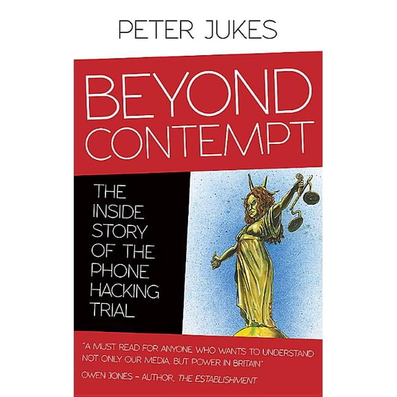 Beyond Contempt: The Inside Story of the Phone Hacking Trial, (Paperback)