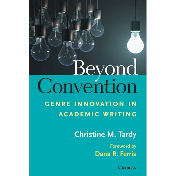 Beyond Convention: Genre Innovation in Academic Writing, (Paperback)