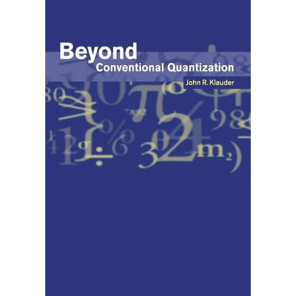 Beyond Conventional Quantization, (Paperback)