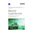 thumbnail image 1 of Beyond Cost-Per-Unit: Economic Analysis and Metrics in Defense Decisionmaking, (Paperback), 1 of 1