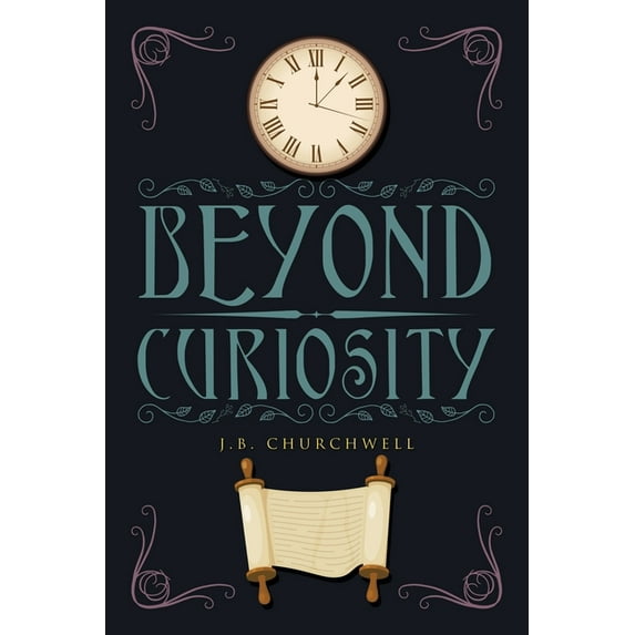 Beyond Curiosity (Paperback) by J B Churchwell
