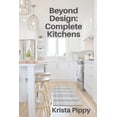 thumbnail image 1 of Beyond Design: Complete Kitchens (Paperback) by Krista Pippy, 1 of 1