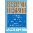 thumbnail image 1 of Pre-Owned Beyond Despair: Three Lectures and a Conversation With Philip Roth (Hardcover) 0880641509 9780880641500, 1 of 1