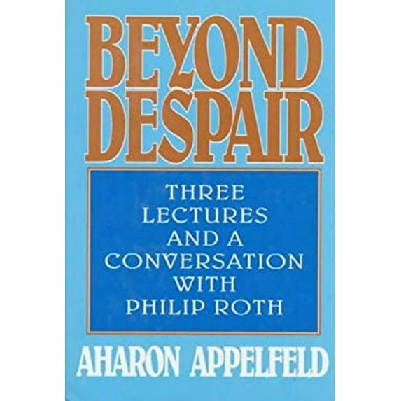 Pre-Owned Beyond Despair: Three Lectures and a Conversation With Philip Roth (Hardcover) 0880641509 9780880641500
