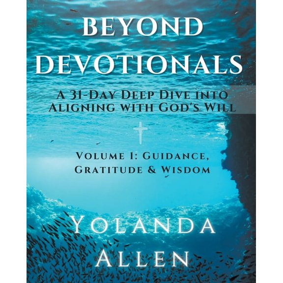 Beyond Devotionals: A 31-Day Deep Dive Into Aligning with God's Will, (Paperback)