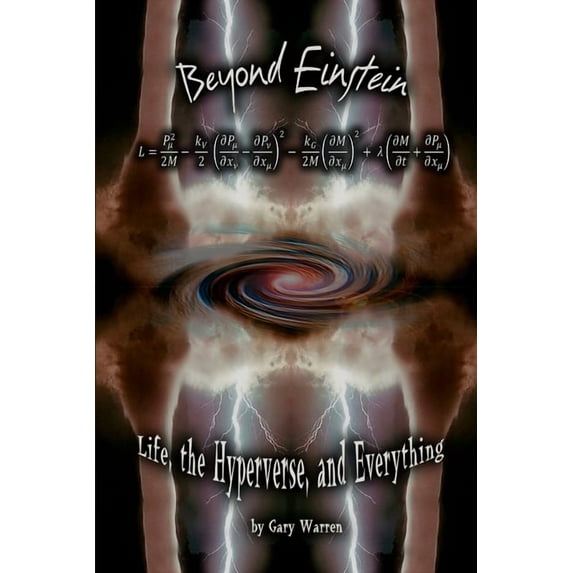 Beyond Einstein: Life, The Hyperverse, and Everything, (Paperback)