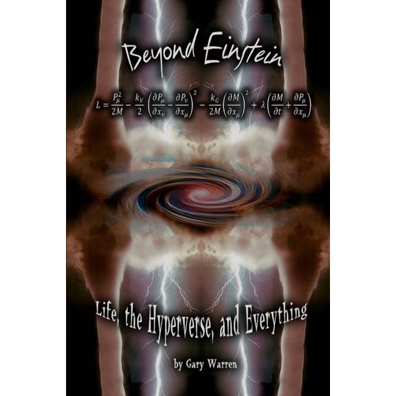 Beyond Einstein: Life, The Hyperverse, and Everything, (Paperback)