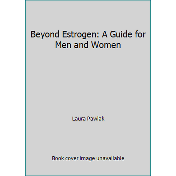 Pre-Owned Beyond Estrogen: A Guide for Men and Women (Paperback) 1893549151 9781893549159