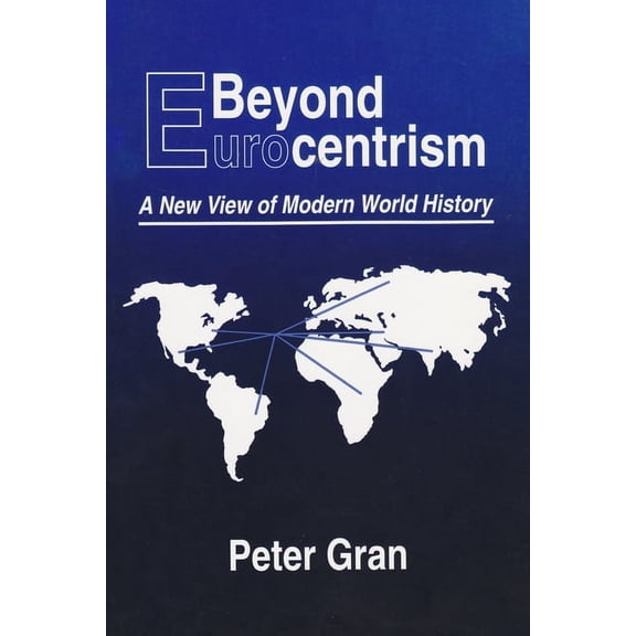 Beyond Eurocentrism: A New View of Modern World History, (Paperback)