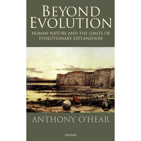 Beyond Evolution: Human Nature and the Limits of Evolutionary Explanation, (Hardcover)