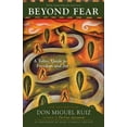 thumbnail image 1 of Beyond Fear: A Toltec Guide to Freedom and Joy: The Teachings of Don Miguel Ruiz, (Paperback), 1 of 1