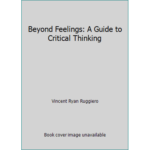 Pre-Owned Beyond Feelings : A Guide to Critical Thinking (Paperback) 0882840207 9780882840208