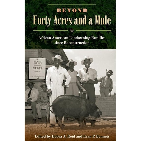 Beyond Forty Acres and a Mule: African American Landowning Families Since Reconstruction, (Paperback)