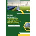 thumbnail image 1 of Beyond Fossil Fuels: The Quest for Clean Energy in a Growing World, (Paperback), 1 of 1