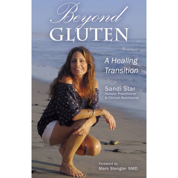 Beyond Gluten: A Healing Transition (Paperback) by Mark Stengler Nmd, Sandi J Star