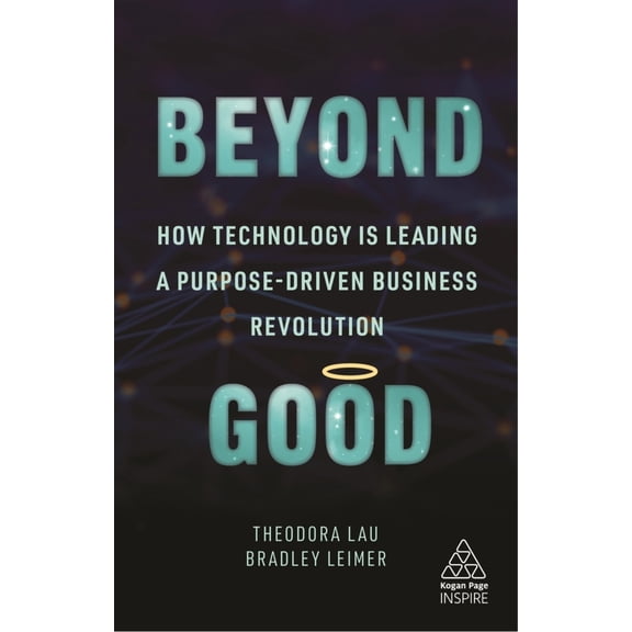 Pre-Owned Beyond Good: How Technology Is Leading a Purpose-Driven Business Revolution (Paperback) 1789667291 9781789667295