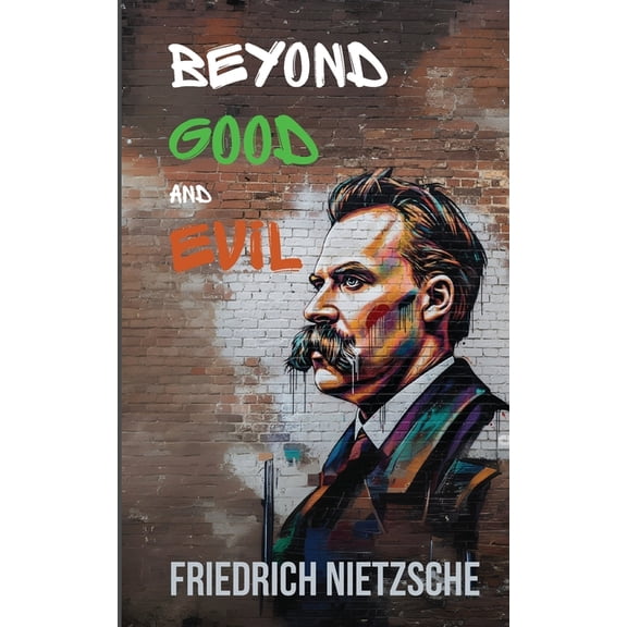 Beyond Good and Evil by Friedrich Nietzsche (Annotated with Author Bio and Published by Polis & Praxis Classics), (Paperback)