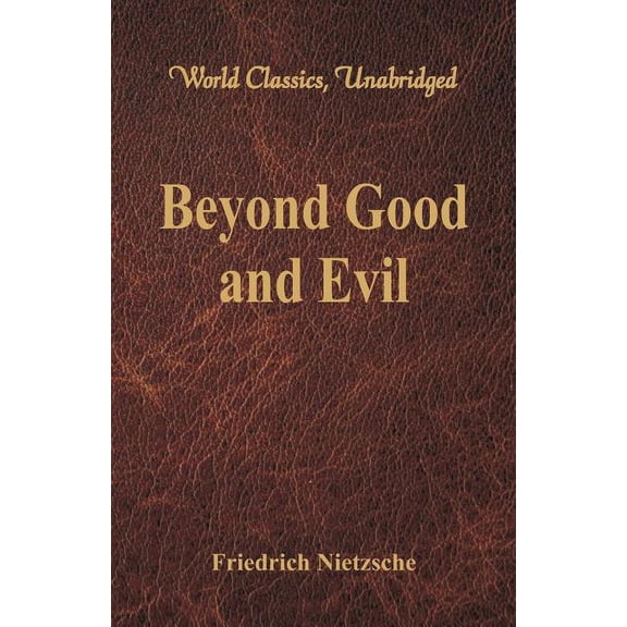 Beyond Good and Evil (World Classics, Unabridged), (Paperback)