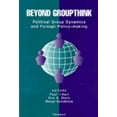 thumbnail image 1 of Beyond Groupthink: Political Group Dynamics and Foreign Policy-Making, (Paperback), 1 of 1