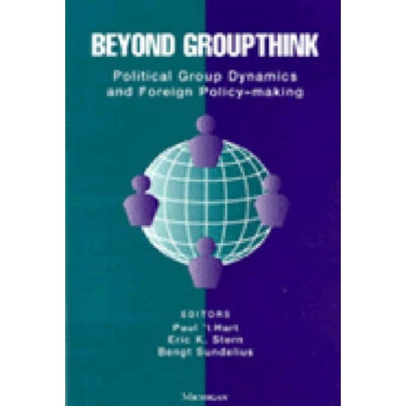 Beyond Groupthink: Political Group Dynamics and Foreign Policy-Making, (Paperback)