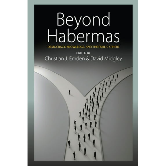 Beyond Habermas: Democracy, Knowledge, and the Public Sphere, (Hardcover)