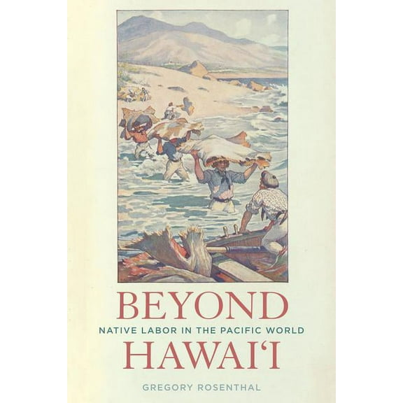 Beyond Hawai'i: Native Labor in the Pacific World, (Paperback)