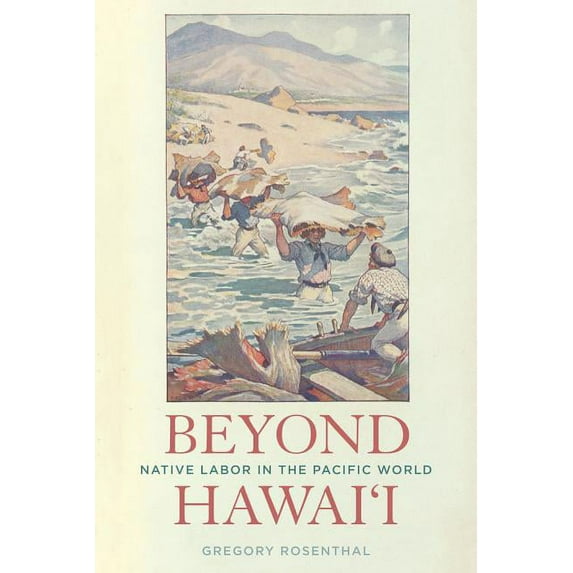 Beyond Hawai'i: Native Labor in the Pacific World, (Paperback)