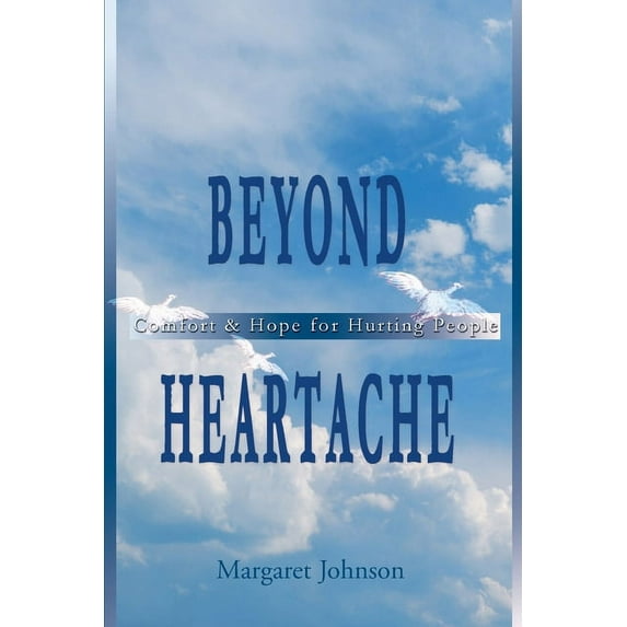 Beyond Heartache: Comfort & Hope for Hurting People (Paperback)