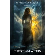 Beyond Her Silence The Storm Within Volume 1, Hardcover