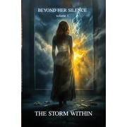 Beyond Her Silence The Storm Within Volume 1, Paperback