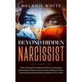 thumbnail image 1 of Beyond Hidden Narcissist: Protect Yourself from Emotional Abuse in a Narcissistic Relationship and (Paperback) by Melanie White, 1 of 1