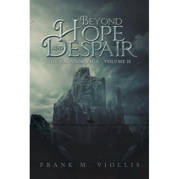 Beyond Hope and Despair: The Galanor Saga - Volume II