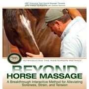 JIM MASTERSON; STEFANIE REINHOLD Beyond Horse Massage: A Breakthrough Interactive Method for Alleviating Soreness, Strain, and Tension -- Jim Masterson