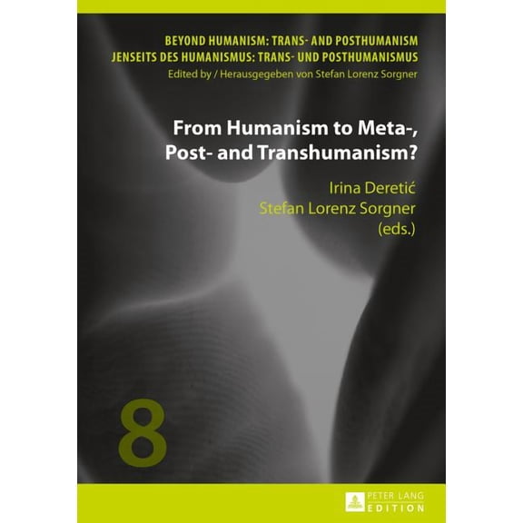 Beyond Humanism: Trans- And Posthumanism / Jenseits Des Huma: From Humanism to Meta-, Post- and Transhumanism? (Hardcover)