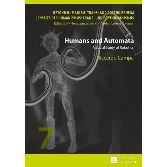 Beyond Humanism: Trans- And Posthumanism / Jenseits Des Huma: Humans and Automata: A Social Study of Robotics (Hardcover)