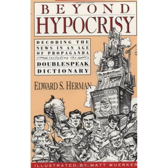 Pre-Owned Beyond Hypocrisy: Decoding the News in an Age of Propaganda (Paperback) 0896084353 9780896084353